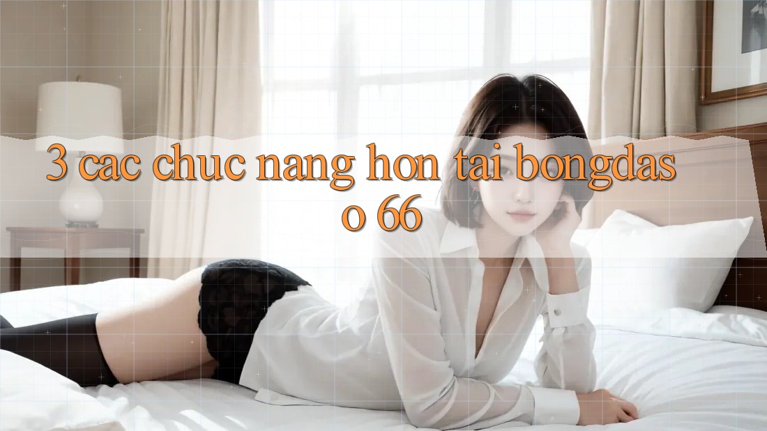 3. Các Chức năng Hơn Tại Bongdaso 66
