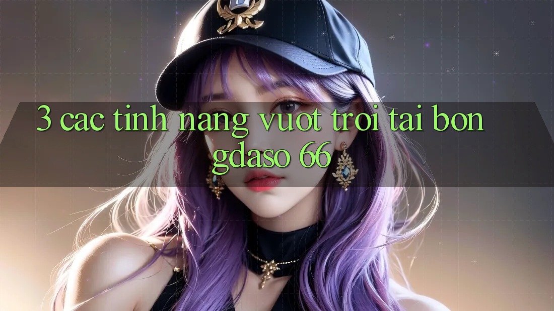3. Các Tính Năng Vượt Trội Tại Bongdaso 66