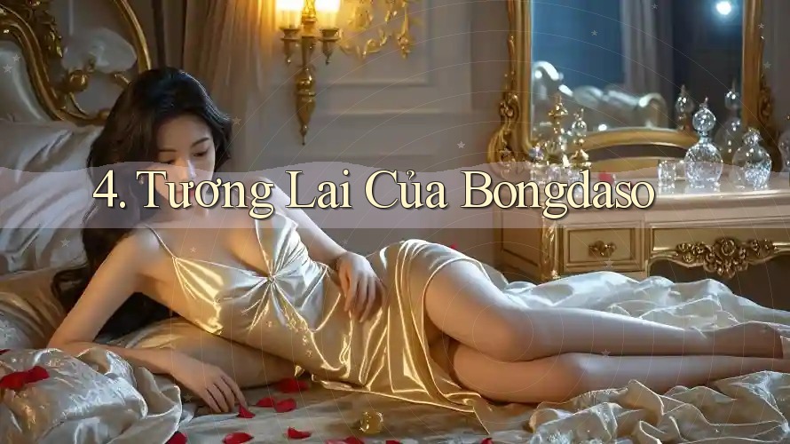 4. Tương Lai Của Bongdaso