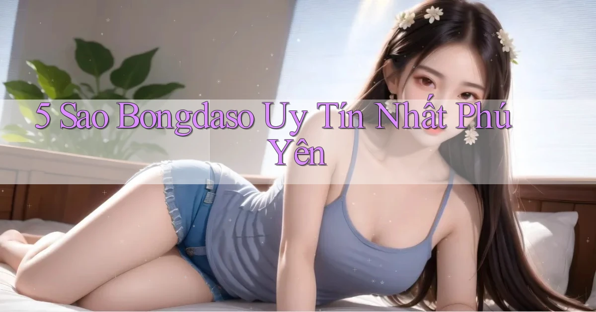 5 sao bongdaso uy tín nhất Phú Yên