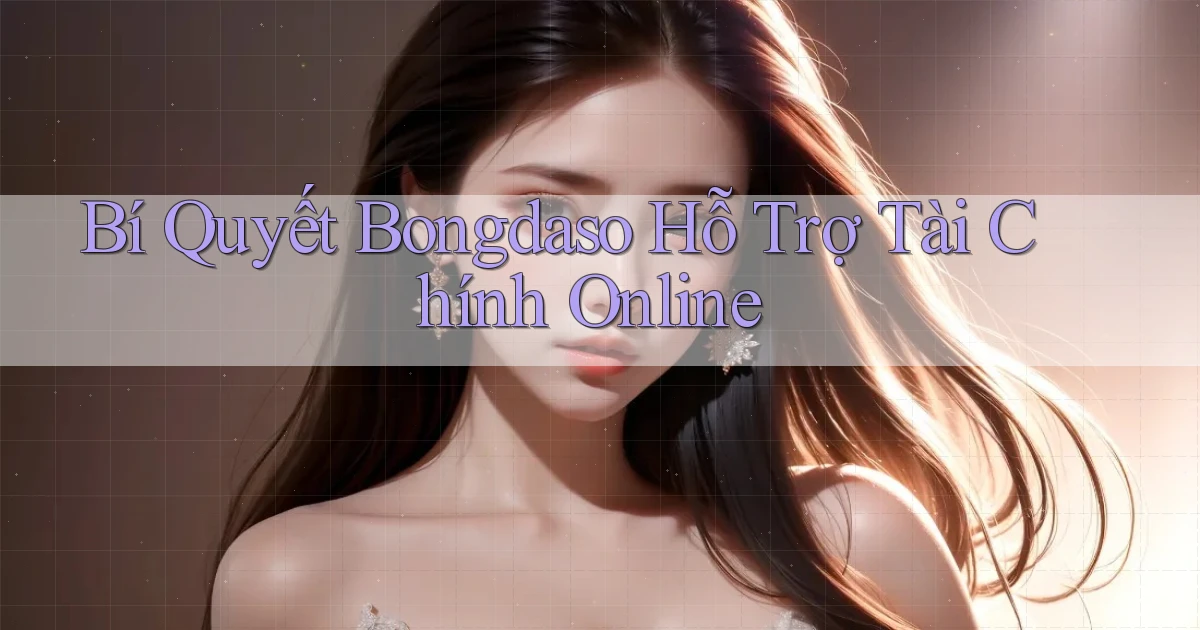bí quyết bongdaso hỗ trợ tài chính online