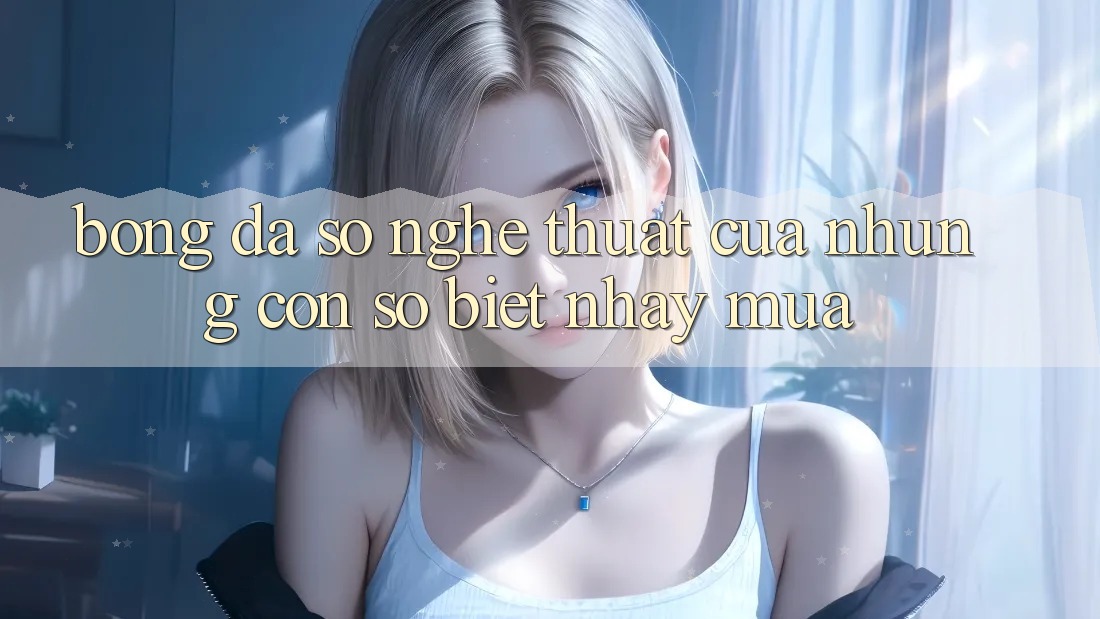 “Bóng Đá Số” - Nghệ Thuật Của Những Con Số Biết Nhảy Múa