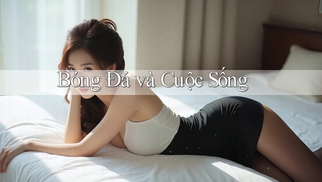 Bóng Đá Và Cuộc Sống