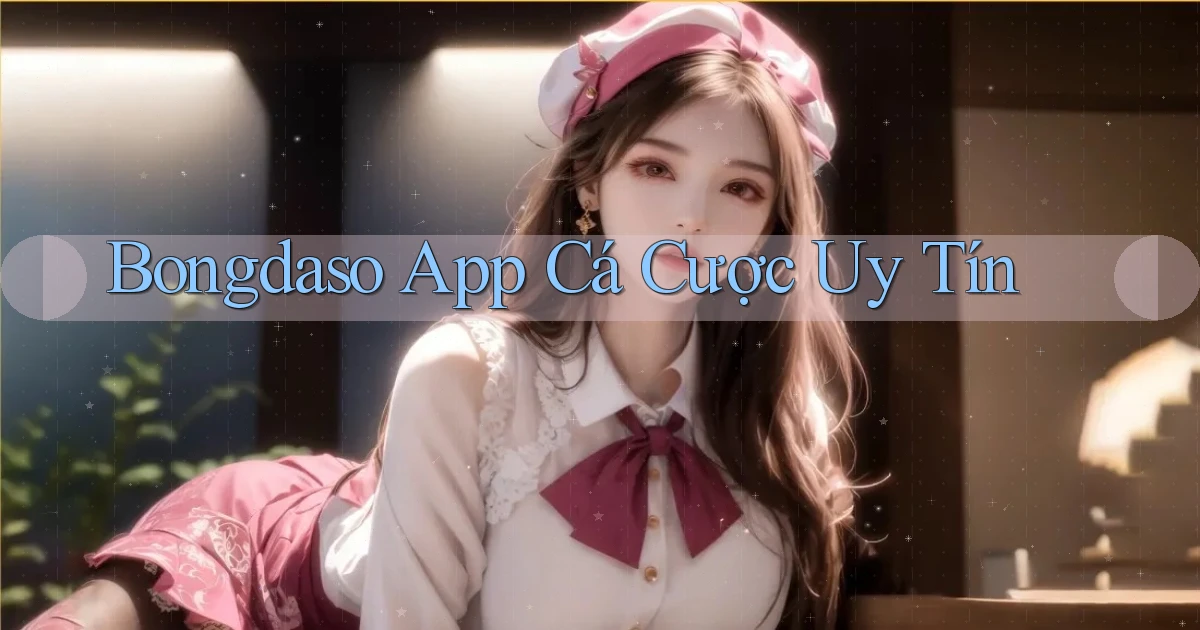 bongdaso app cá cược uy tín