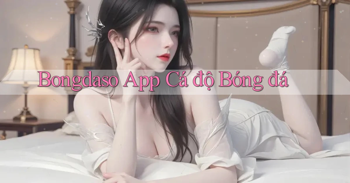 bongdaso app cá độ bóng đá