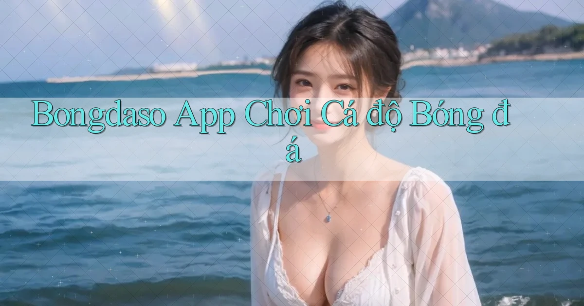 bongdaso app chơi cá độ bóng đá