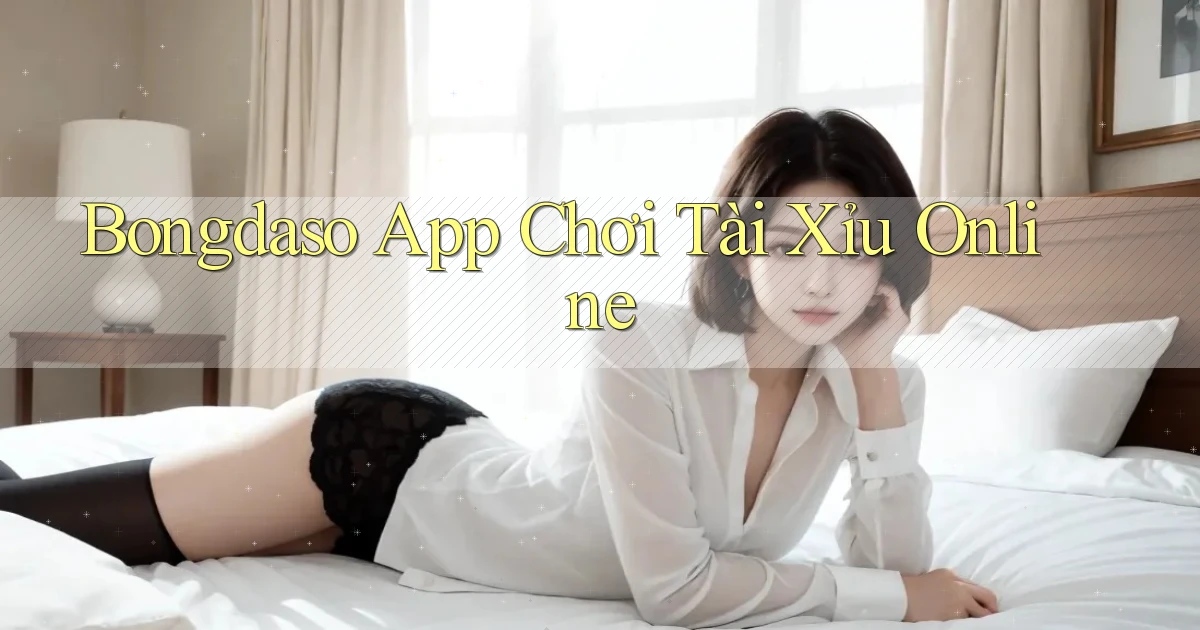 bongdaso app chơi tài xỉu online