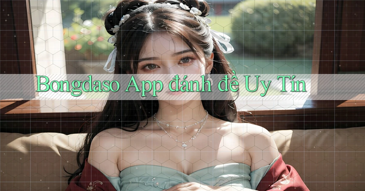 bongdaso app đánh đề uy tín