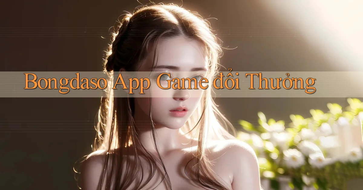 bongdaso app game đổi thưởng