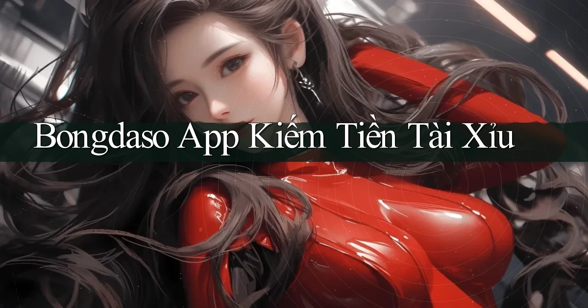 bongdaso app kiếm tiền tài xỉu