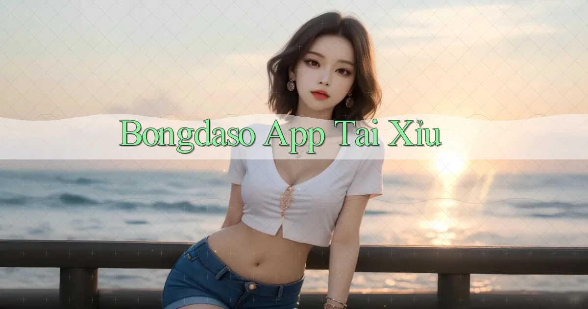 bongdaso app tải xỉu