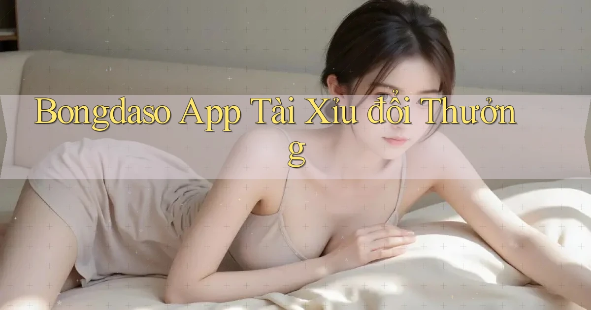 bongdaso app tài xỉu đổi thưởng