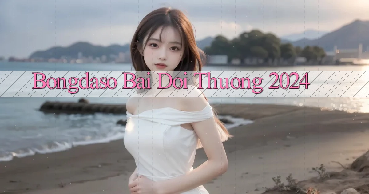 bongdaso bai doi thuong 2024