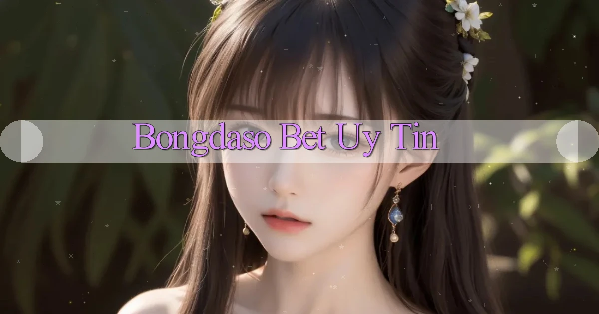 bongdaso bet uy tín