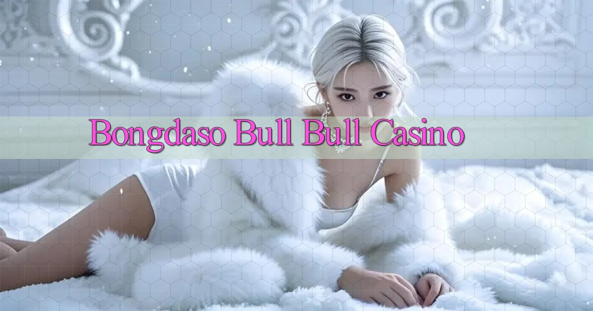bongdaso bull bull casino