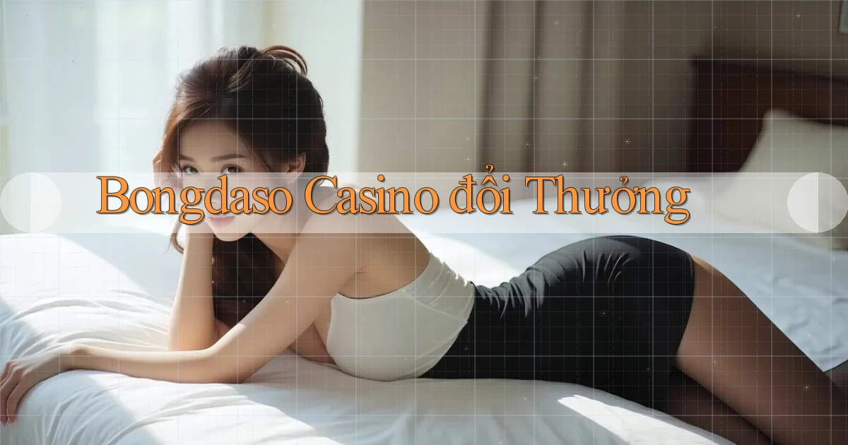 bongdaso casino đổi thưởng