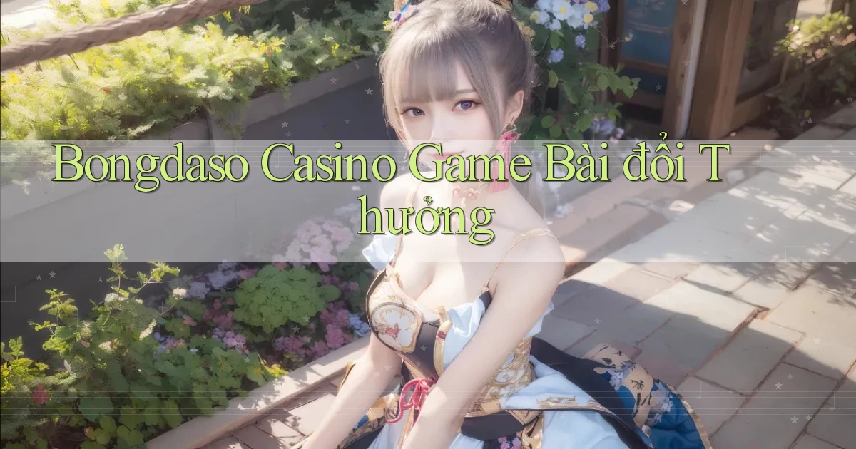 bongdaso casino game bài đổi thưởng
