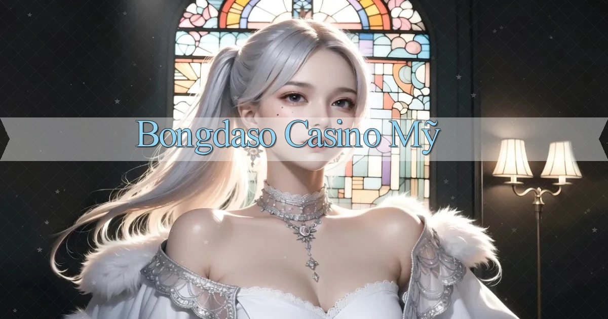 bongdaso casino mỹ
