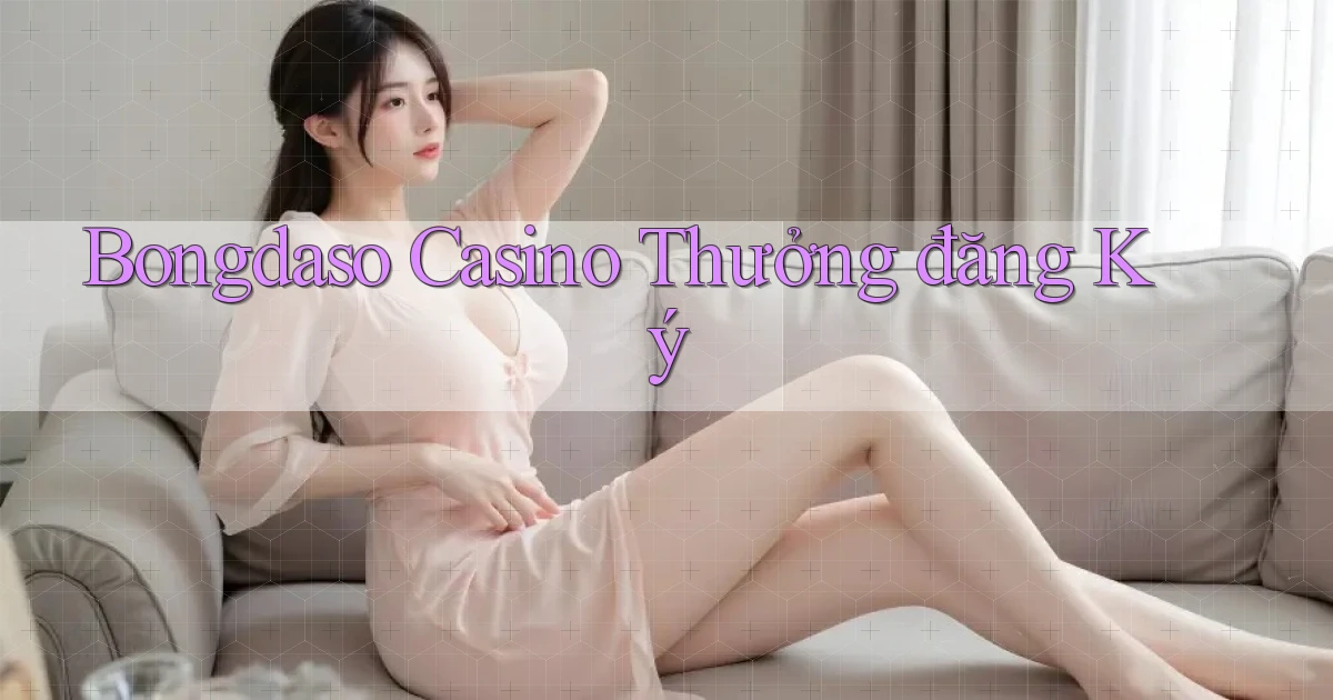 bongdaso casino thưởng đăng ký