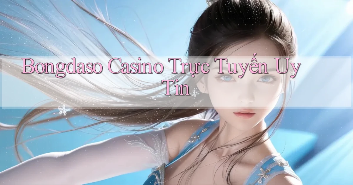 bongdaso casino trực tuyến uy tín