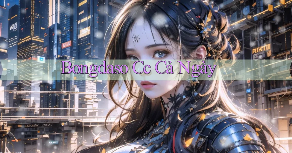 bongdaso cc cả ngày