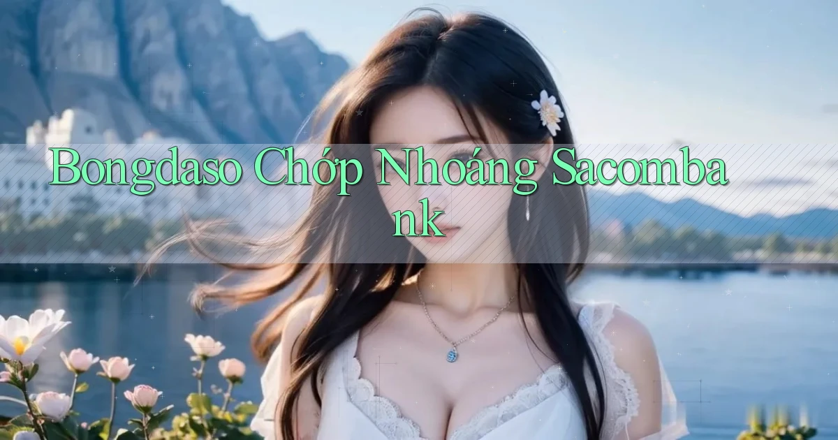 bongdaso chớp nhoáng sacombank