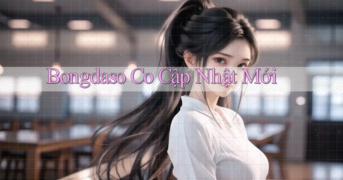 bongdaso co cập nhật mới