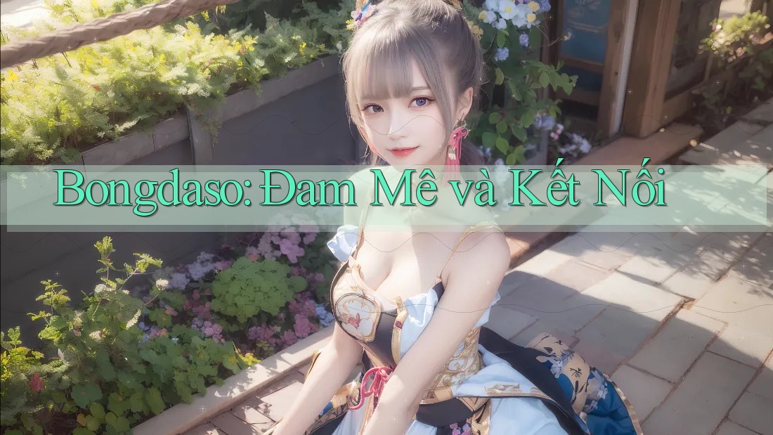 Bongdaso: Đam Mê và Kết Nối