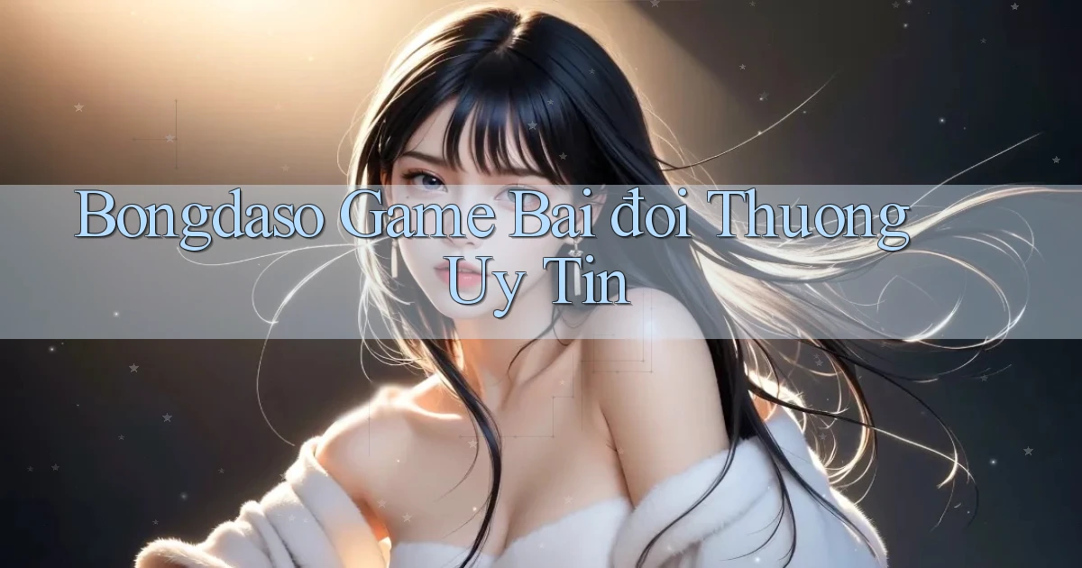 bongdaso  game bai đoi thuong uy tin