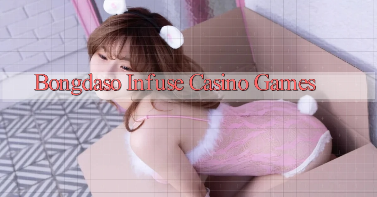 bongdaso  infuse casino games