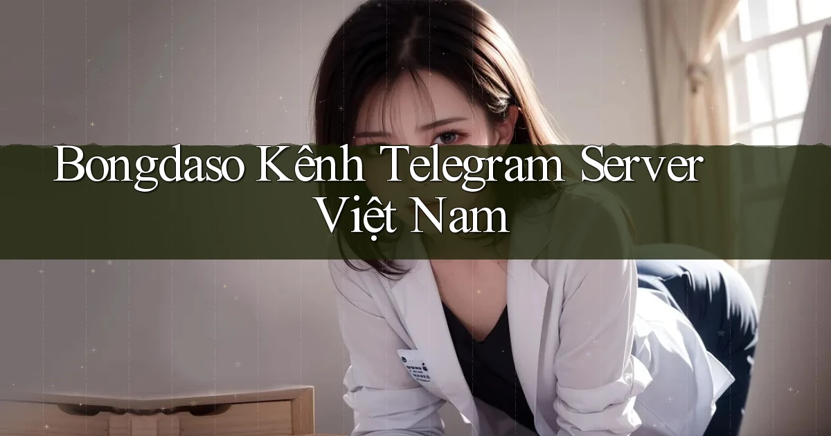 bongdaso kênh telegram server việt nam