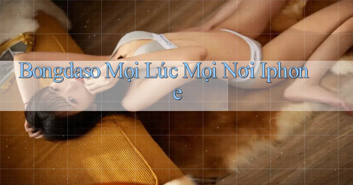 bongdaso mọi lúc mọi nơi iphone