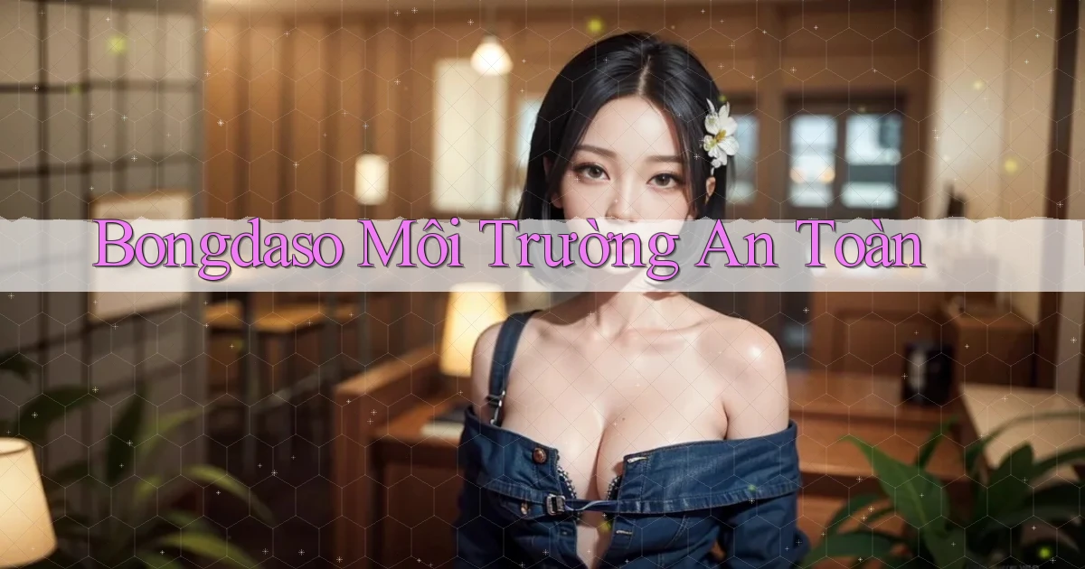bongdaso  môi trường an toàn