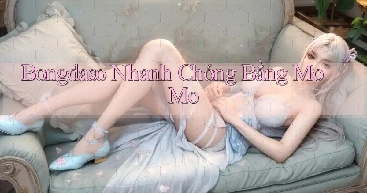 bongdaso nhanh chóng bằng momo