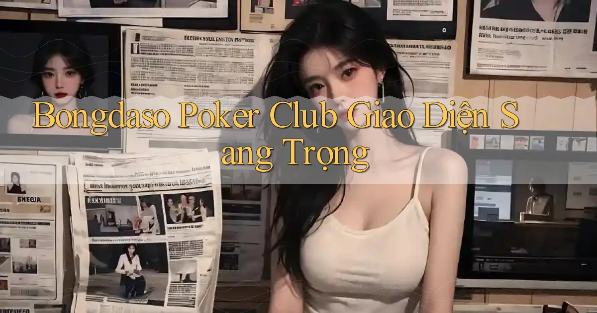 bongdaso  poker club giao diện sang trọng