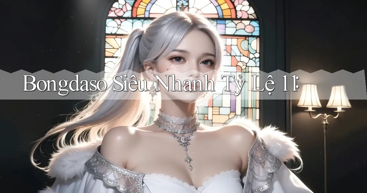 bongdaso siêu nhanh tỷ lệ 1：1