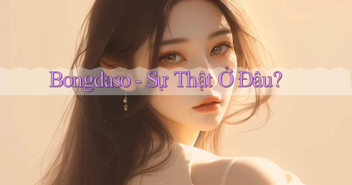bongdaso sự thật ở đâu
