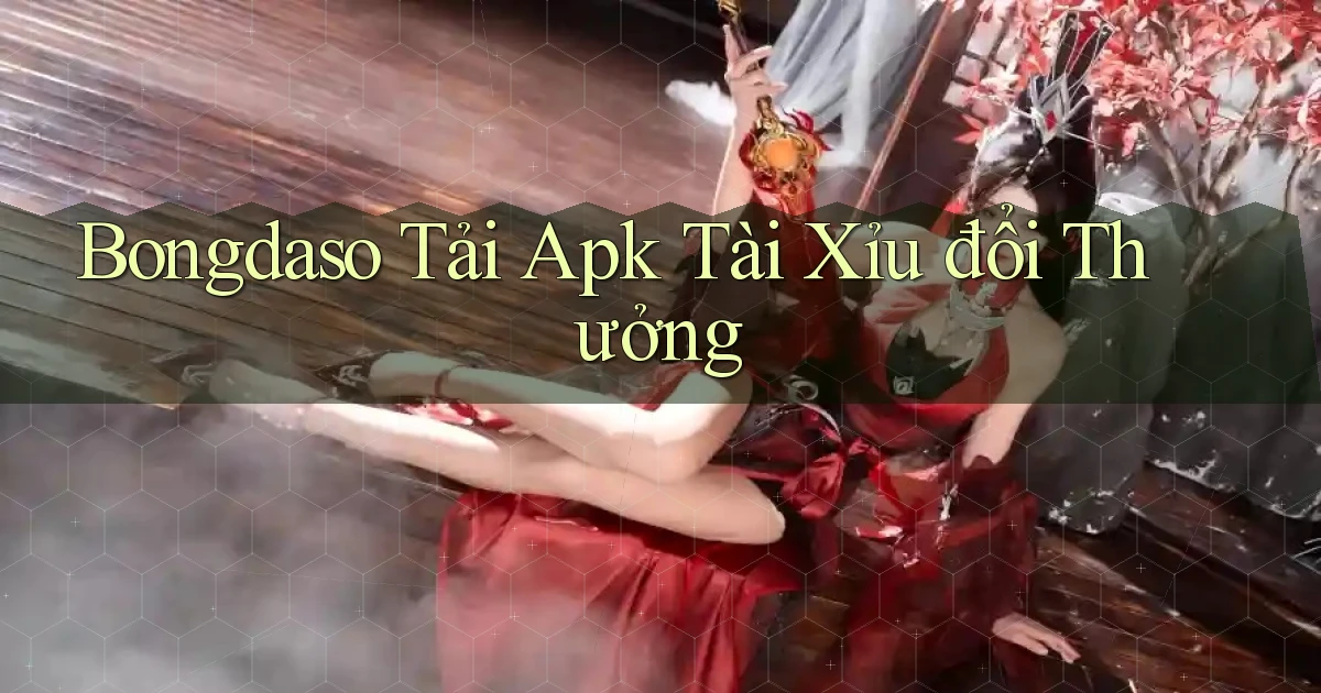bongdaso  tải apk tài xỉu đổi thưởng