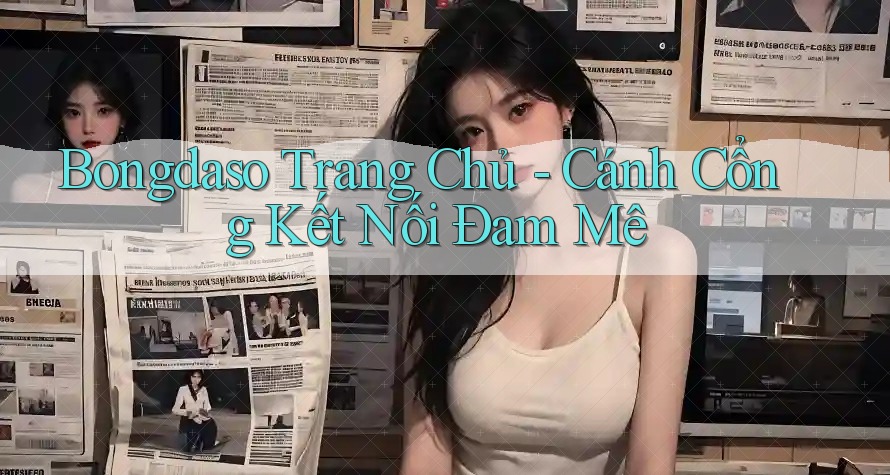 Bongdaso Trang Chủ - Cánh Cổng Kết Nối Đam Mê