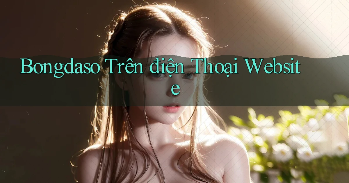 bongdaso trên điện thoại website