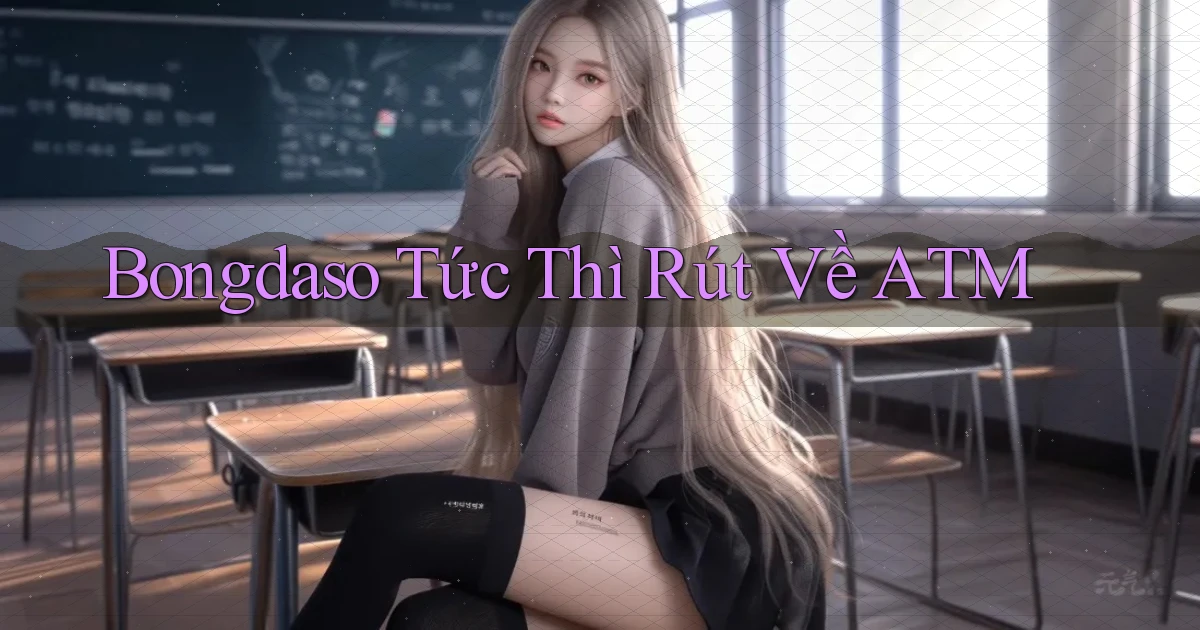 bongdaso tức thì rút về atm