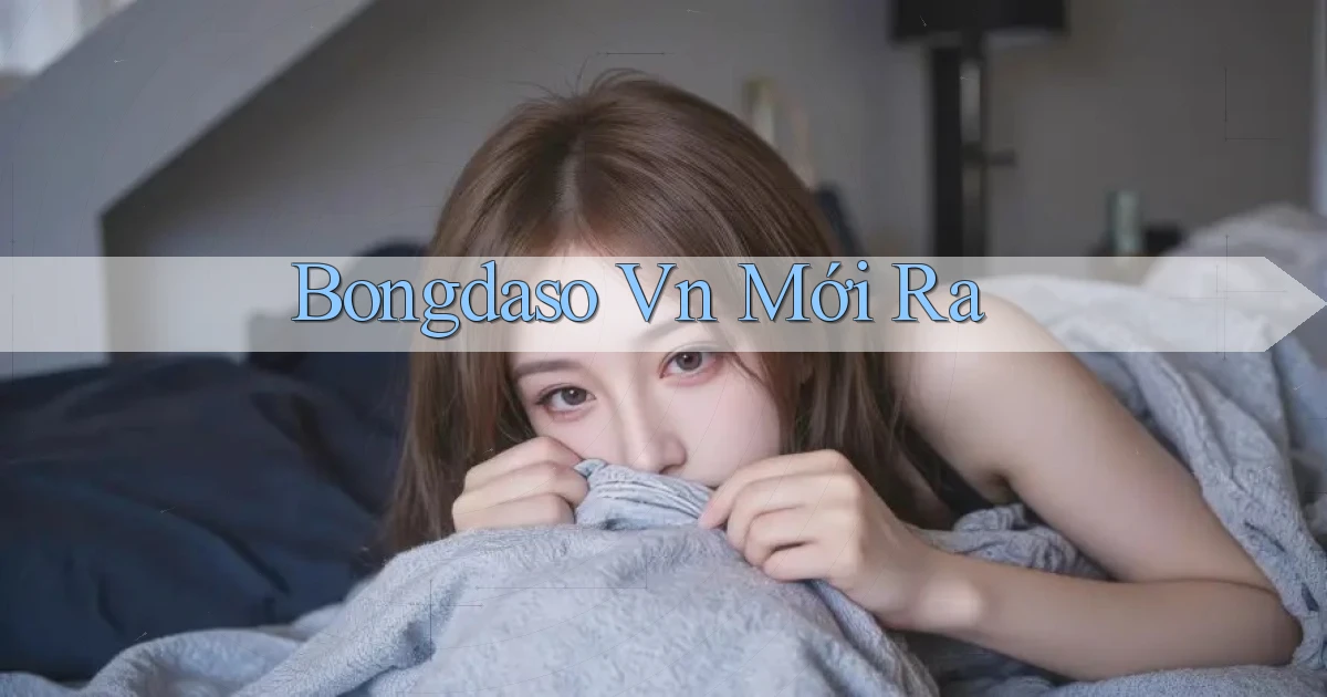 bongdaso vn mới ra