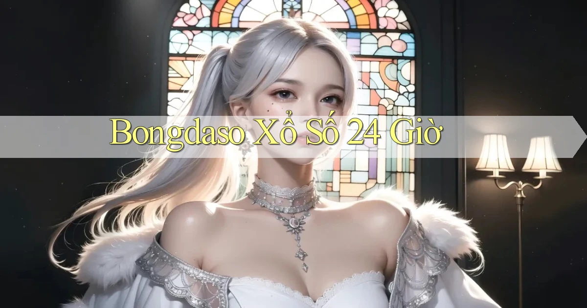bongdaso xổ số 24 giờ