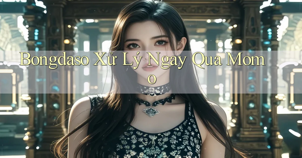 bongdaso xử lý ngay qua momo