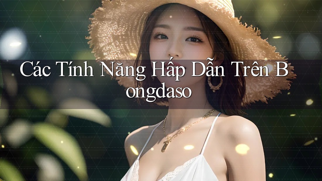 Các Tính Năng Hấp Dẫn Trên Bongdaso