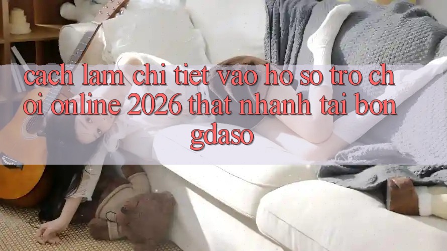 Cách làm Chi Tiết: Vào hồ sơ Trò chơi Online 2026 Thật Nhanh Tại Bongdaso