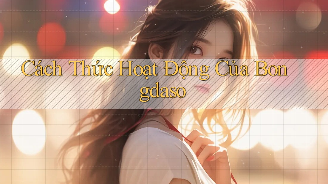 Cách Thức Hoạt Động Của Bongdaso