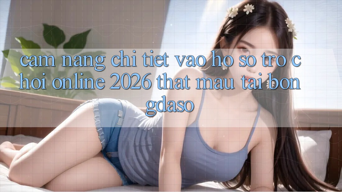 Cẩm nang Chi Tiết: Vào hồ sơ Trò chơi Online 2026 Thật Mau Tại Bongdaso