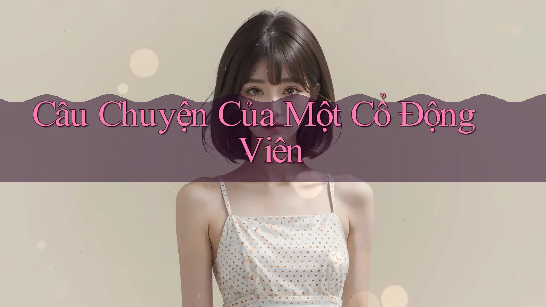 Câu Chuyện Của Một Cổ Động Viên