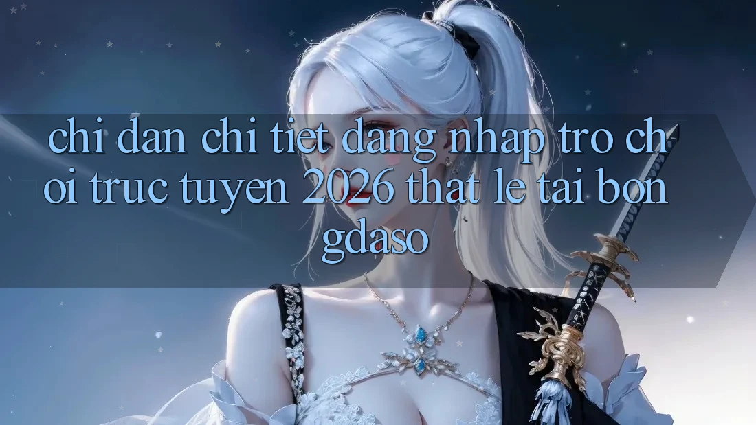 Chỉ dẫn Chi Tiết: Đăng Nhập Trò chơi trực tuyến 2026 Thật Lẹ Tại Bongdaso